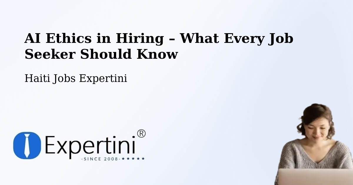 AI Ethics in Recruitment & Hiring – Saint Raphaël - Saint Raphaël, Haiti Jobs Expertini