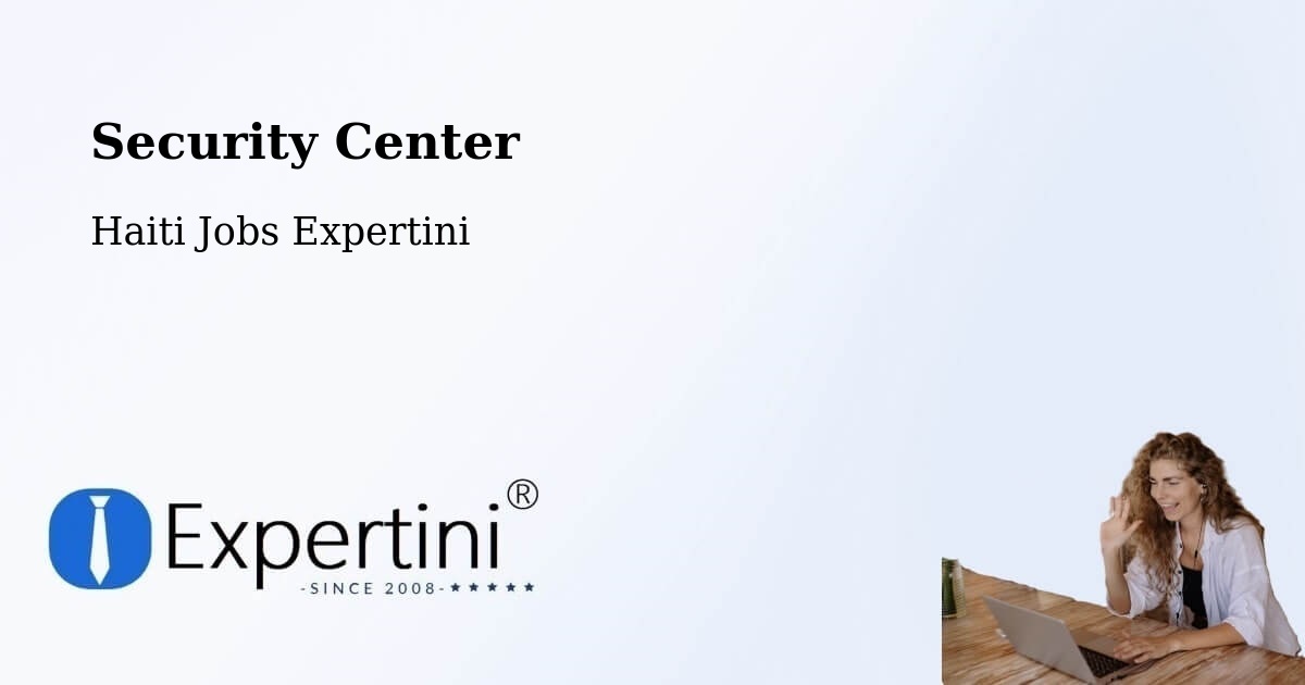 Security & Compliance – Saint Raphaël - Haiti Jobs Expertini